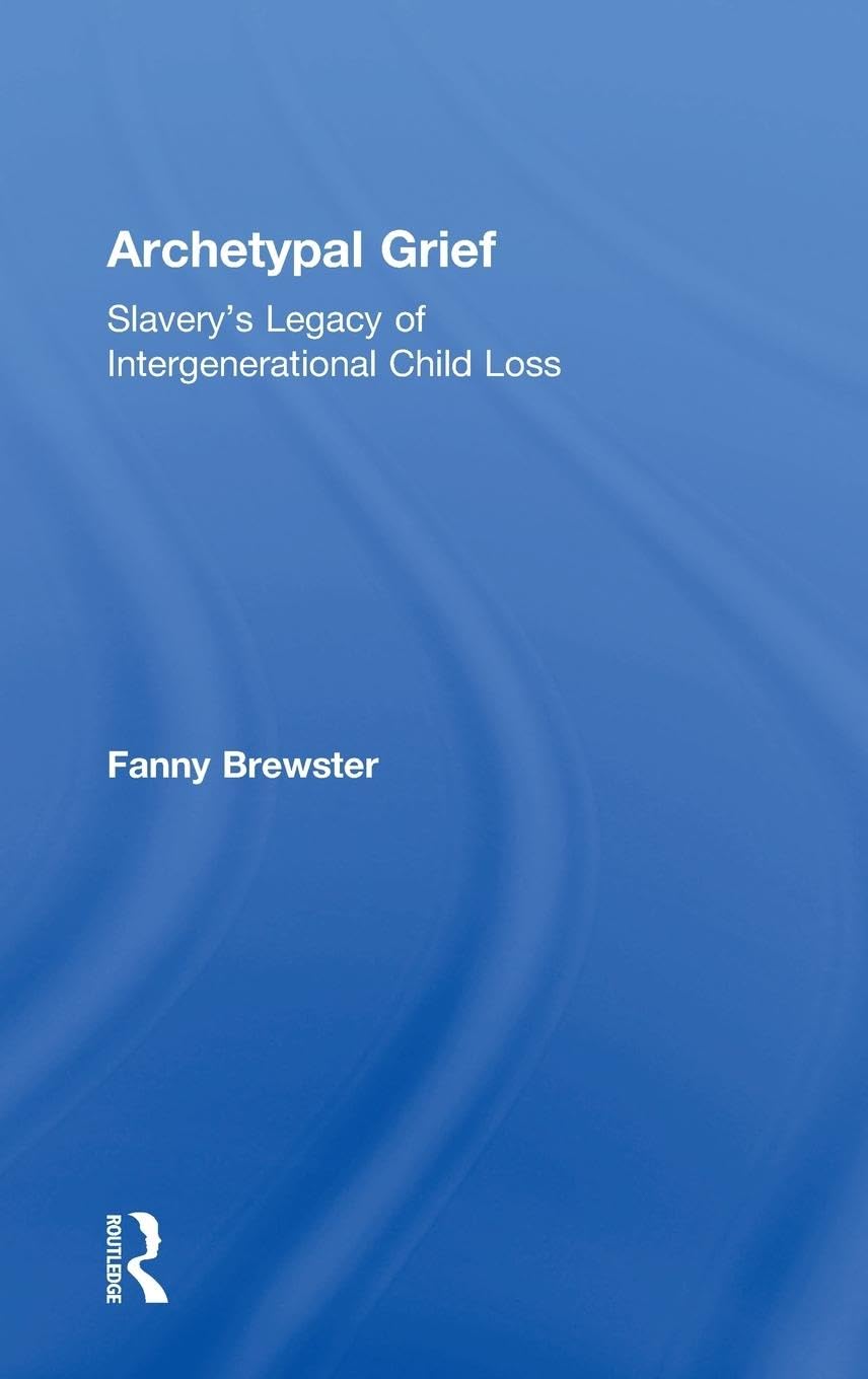Archetypal Grief: Slavery's Legacy of Intergenerational Child Loss