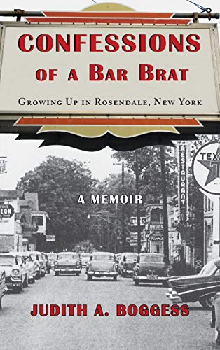Confessions of a Bar Brat: Growing Up in Rosendale, New York: A Memoir