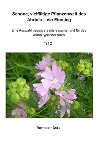 Schöne, vielfältige Pflanzenwelt des Ahrtals – ein Einstieg: Eine Auswahl besonders interessanter und für das Ahrtal typischer Arten. Teil 2