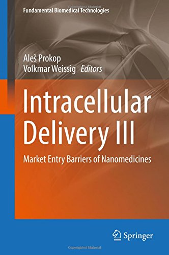 Intracellular Delivery III: Market Entry Barriers of Nanomedicines (Fundamental Biomedical Technologies)
