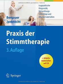 Praxis der Stimmtherapie: Logopädische Diagnostik, Behandlungsvorschläge und Übungsmaterialien