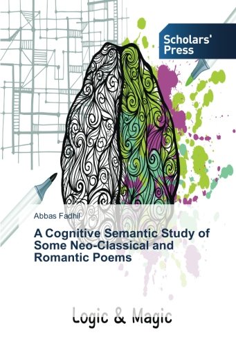 A Cognitive Semantic Study of Some Neo-Classical and Romantic Poems