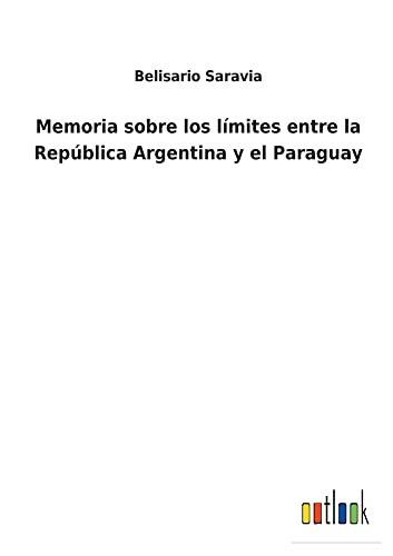 Memoria sobre los límites entre la República Argentina y el Paraguay