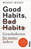 Good Habits, Bad Habits - Gewohnheiten für immer ändern: Der erfolgreiche Ratgeber zur Persönlichkeitsentwicklung von der renommierten Professorin für Psychologie