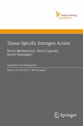 Tissue-Specific Estrogen Action: Novel Mechanisms, Novel Ligands, Novel Therapies (Ernst Schering Foundation Symposium Proceedings)
