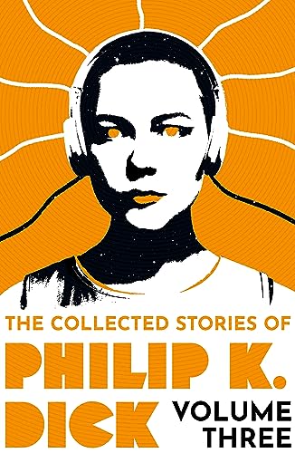 Dick, Philip K. The Collected Stories Of Philip K. Dick Volume 3