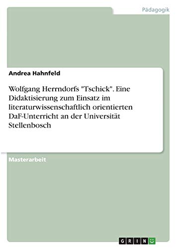 Wolfgang Herrndorfs Tschick. Eine Didaktisierung zum Einsatz im literaturwissenschaftlich orientierten DaF-Unterricht an der Universität Stellenbosch