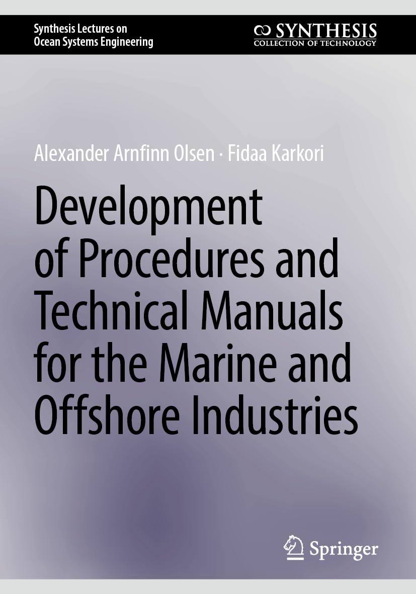 Development of Procedures and Technical Manuals for the Marine and Offshore Industries (Synthesis Lectures on Ocean Systems Engineering)