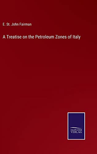 A Treatise on the Petroleum Zones of Italy