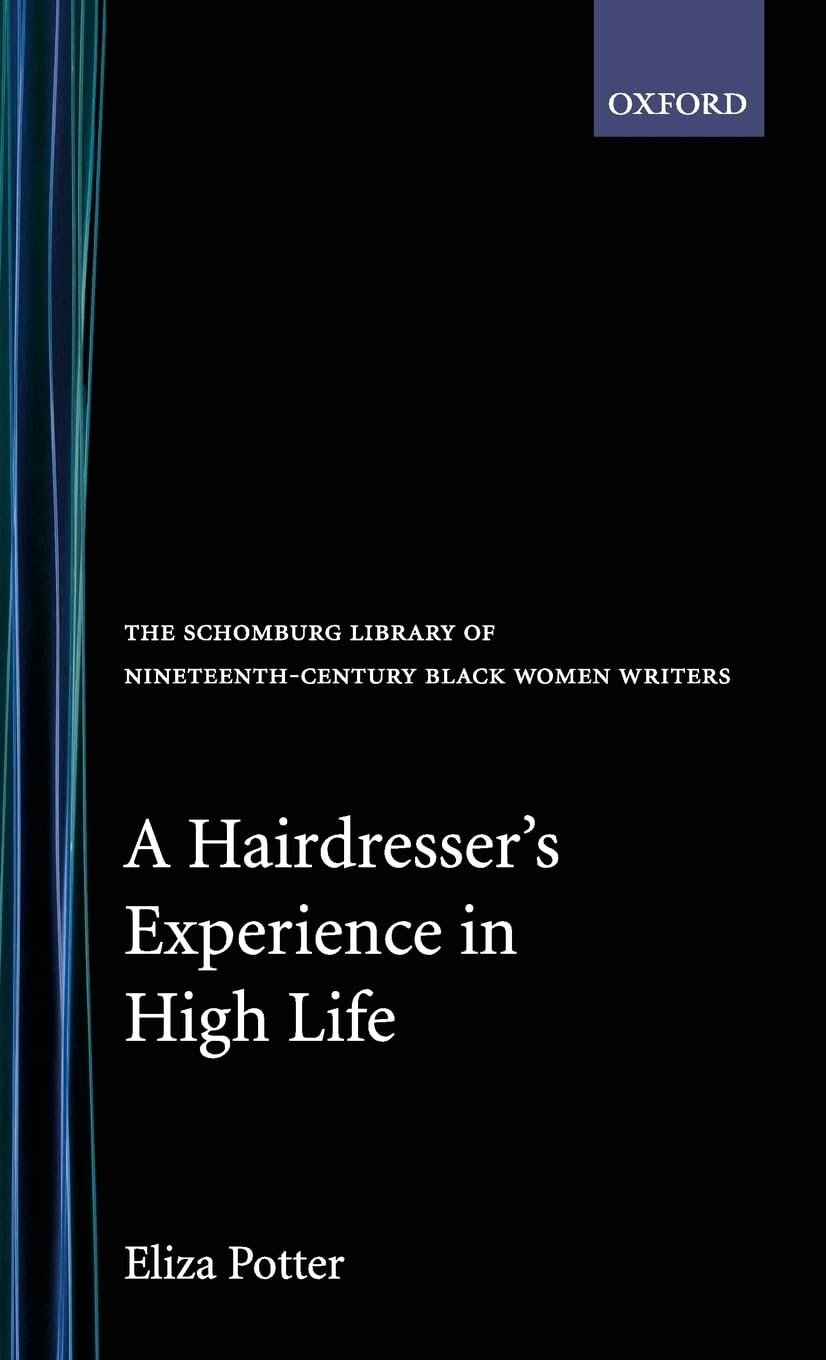 A Hairdresser's Experience in High Life (SCHOMBURG LIBRARY OF NINETEENTH-CENTURY BLACK WOMEN WRITERS)
