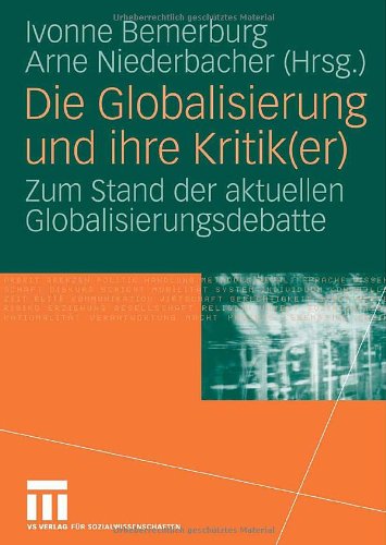 Die Globalisierung und ihre Kritik(er): Zum Stand der aktuellen Globalisierungsdebatte