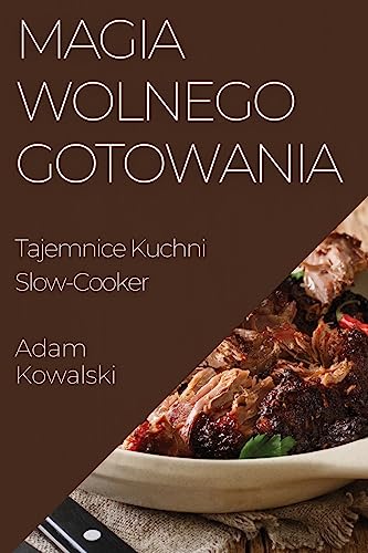 Magia Wolnego Gotowania: Tajemnice Kuchni Slow-Cooker