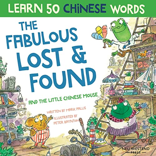 The Fabulous Lost & Found and the little Chinese mouse: Laugh and learn Chinese for kids with this fun bilingual Chinese childrens book (Chinese kids ... this bilingual English Chinese book for kids