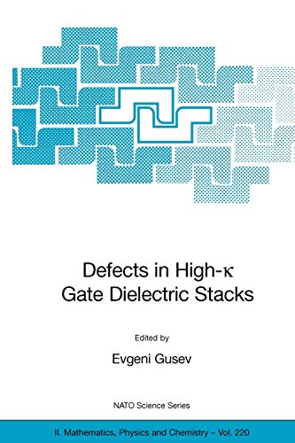 Defects in HIgh-k Gate Dielectric Stacks: Nano-Electronic Semiconductor Devices (NATO Science Series II: Mathematics, Physics and Chemistry, 220, Band 220)