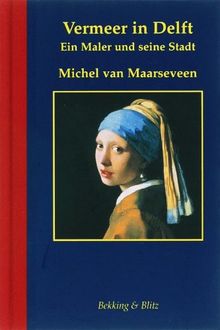 Vermeer in Delft / Duitse ed / druk 1: ein Maler und seine Stadt (Vermeer in Delft: ein Maler und seine Stadt)
