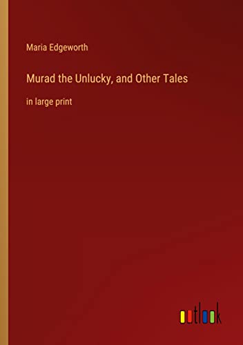 Murad the Unlucky, and Other Tales: in large print