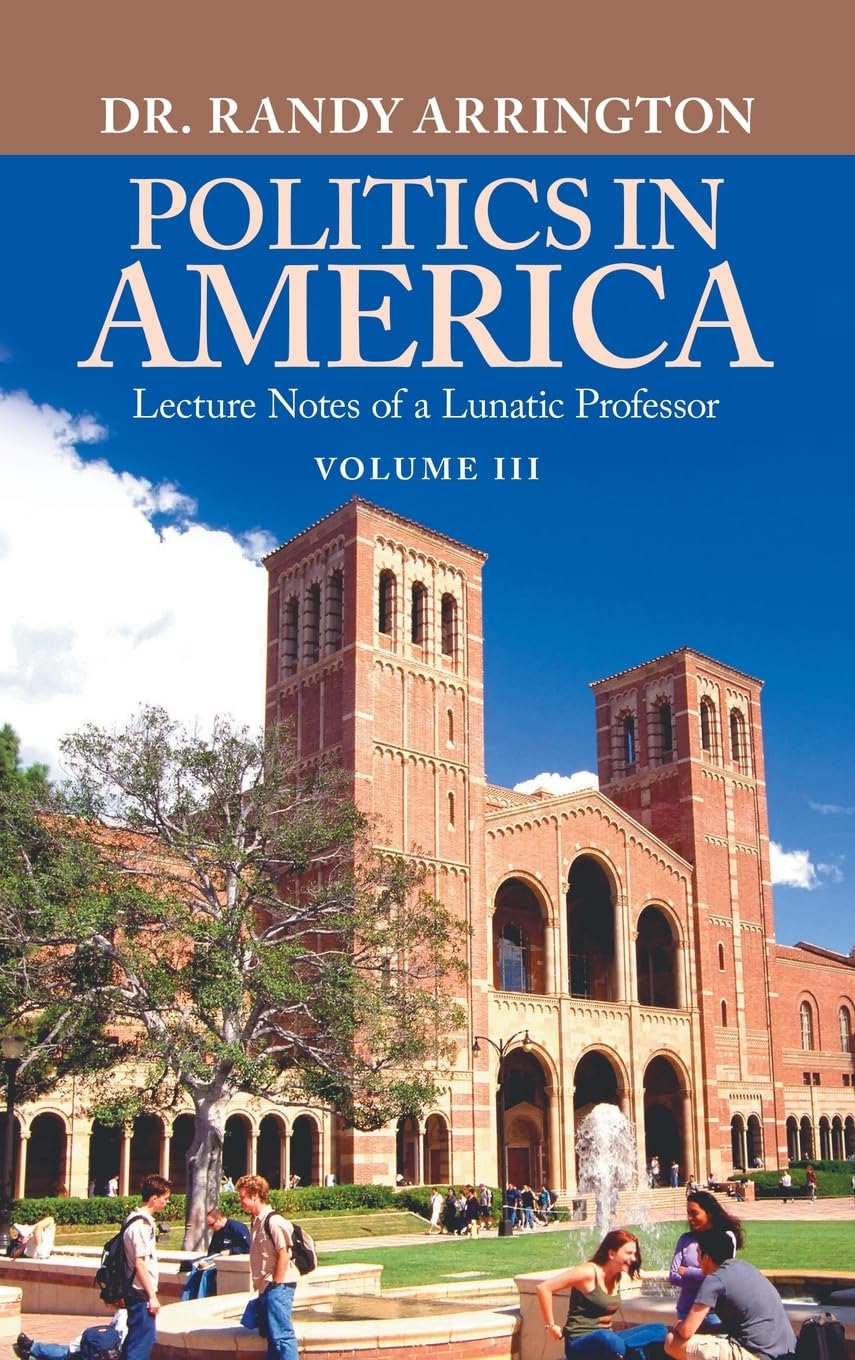 Politics in America: Lecture Notes of a Lunatic Professor