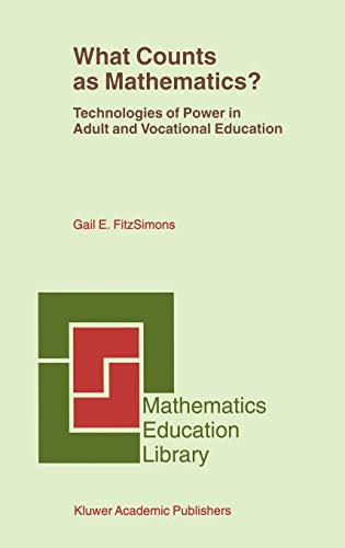 What Counts as Mathematics?: Technologies of Power in Adult and Vocational Education (Mathematics Education Library, 28, Band 28)