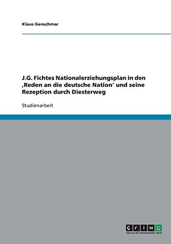 J.G. Fichtes Nationalerziehungsplan in den ,Reden an die deutsche Nation' und seine Rezeption durch Diesterweg