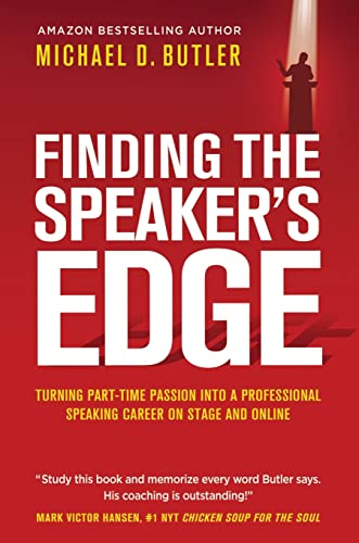 FINDING THE SPEAKER'S EDGE: Turning Your Part-Time Passion into Your Full-Time Professional Speaking Career on Stage and Online