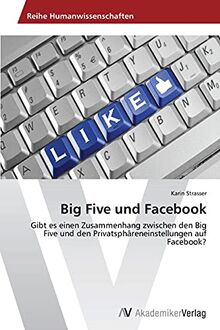 Big Five und Facebook: Gibt es einen Zusammenhang zwischen den Big Five und den Privatsphäreneinstellungen auf Facebook?