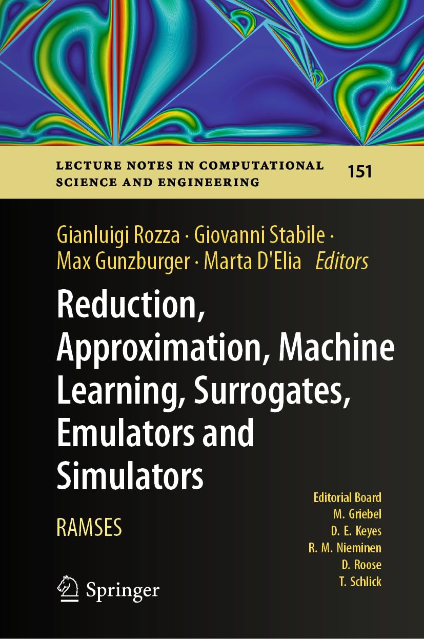 Reduction, Approximation, Machine Learning, Surrogates, Emulators and Simulators: RAMSES (Lecture Notes in Computational Science and Engineering, 151, Band 151)