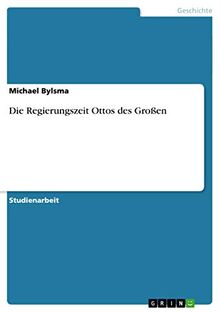 Die Regierungszeit Ottos des Großen