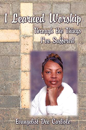 I Learned Worship: Through the Things I've Suffered