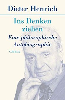 Ins Denken ziehen: Eine philosophische Autobiographie