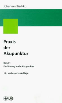 Praxis der Akupunktur, Bd.1, Einführung in die Akupunktur