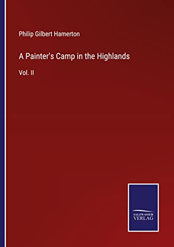 A Painter's Camp in the Highlands: Vol. II