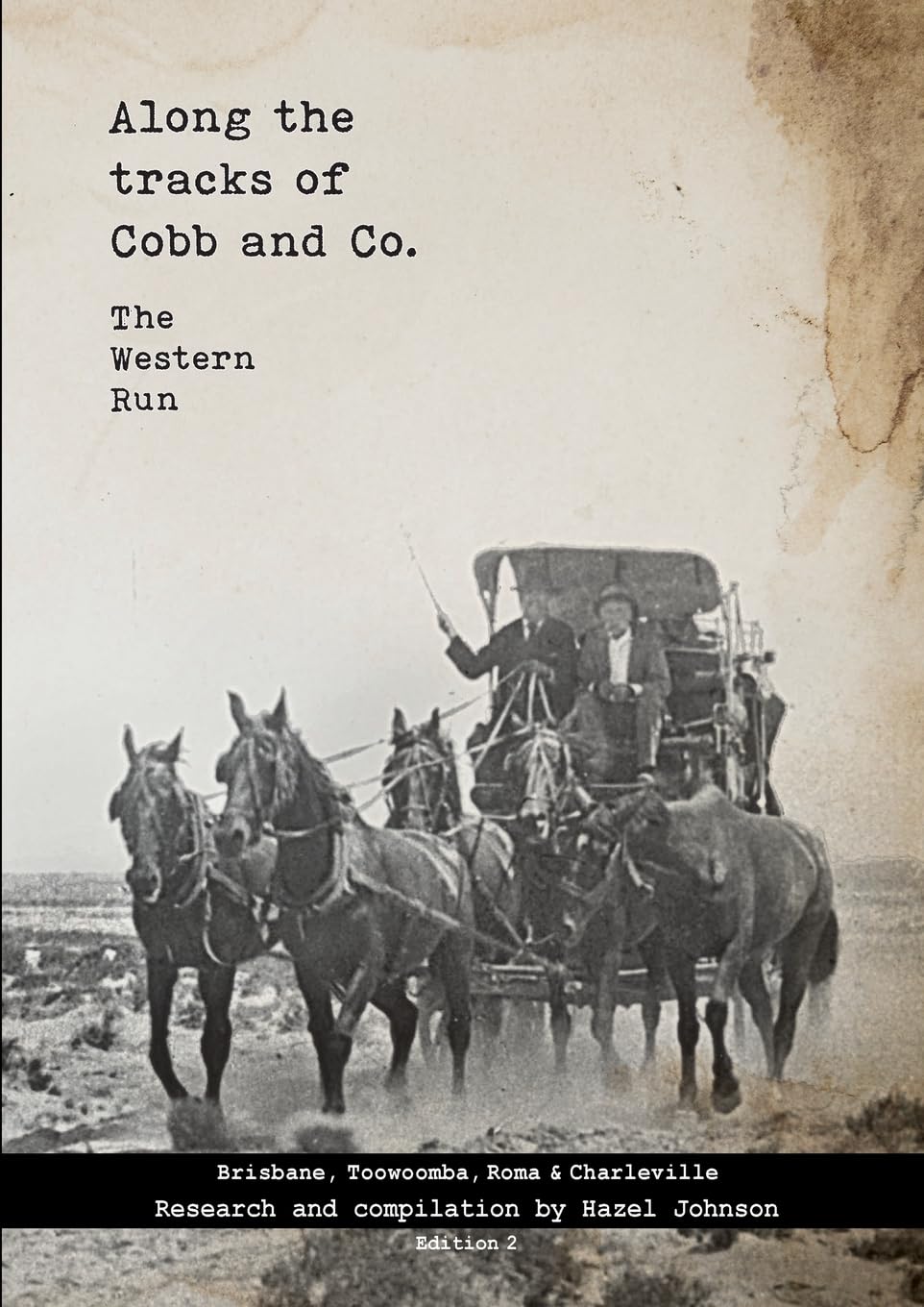Along the tracks of Cobb and Co. - The Western Run: Brisbane, Toowoomba, Roma & Charleville