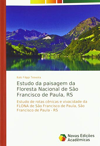 Estudo da paisagem da Floresta Nacional de São Francisco de Paula, RS: Estudo de rotas cênicas e vivacidade da FLONA de São Francisco de Paula, São Francisco de Paula - RS