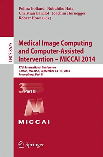 Medical Image Computing and Computer-Assisted Intervention - MICCAI 2014: 17th International Conference, Boston, MA, USA, September 14-18, 2014, ... Part III (Lecture Notes in Computer Science)