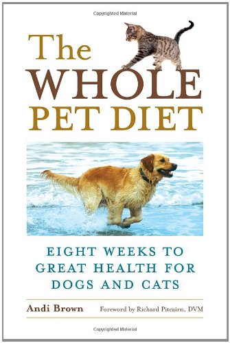 The Whole Pet Diet: Eight Weeks to Great Health for Dogs and Cats