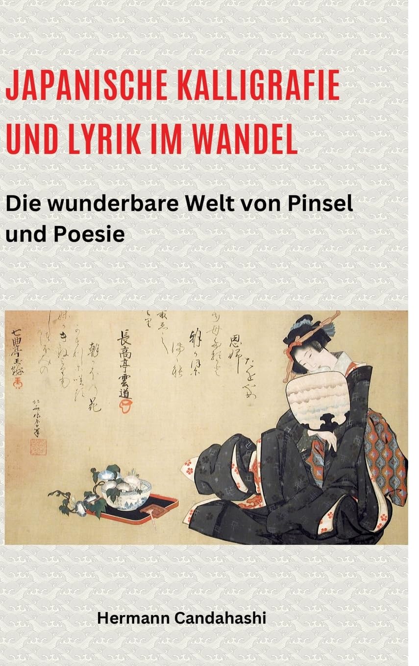 Japanische Kalligrafie und Lyrik im Wandel: Die wunderbare Welt von Pinsel und Poesie