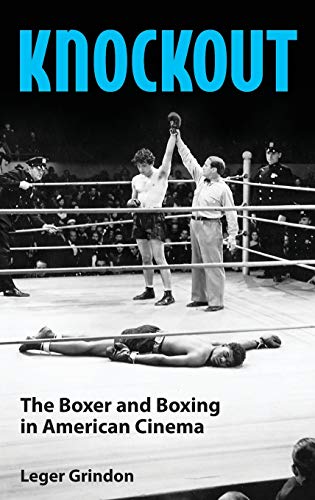 Knockout: The Boxer and Boxing in American Cinema