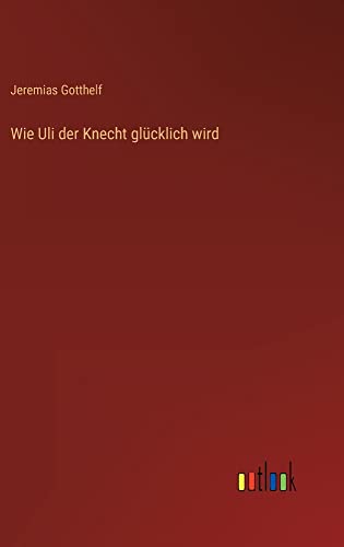 Wie Uli der Knecht glücklich wird