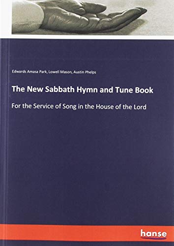 The New Sabbath Hymn and Tune Book: For the Service of Song in the House of the Lord