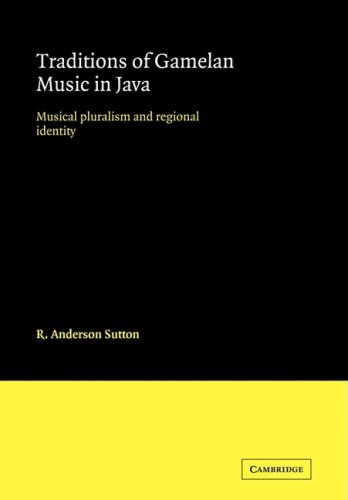 Sutton, R. Anderson Traditions Of Gamelan Music In Java, Musical Pluralism And Regional Identity (Cambridge Studies In Ethnomusicology)