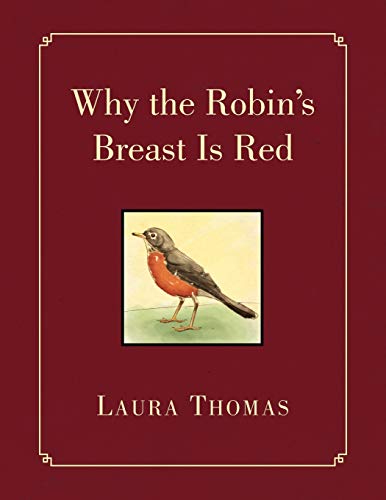 Why the Robin's Breast Is Red: A Story of Our Lord, Family, and Love