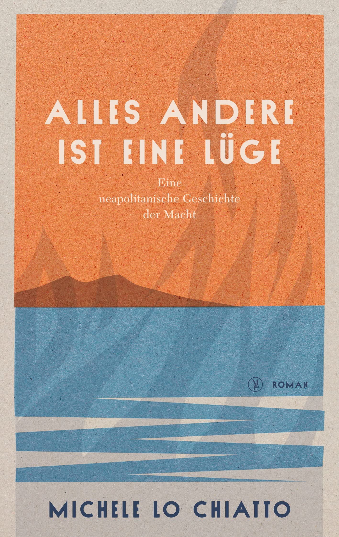 Alles andere ist eine Lüge: Eine neapolitanische Geschichte der Macht