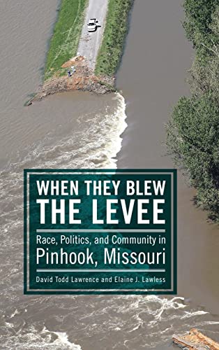 When They Blew the Levee: Race, Politics, and Community in Pinhook, Missouri