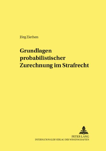 Grundlagen probabilistischer Zurechnung im Strafrecht (Frankfurter kriminalwissenschaftliche Studien)