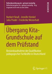 Übergang Kita-Grundschule auf dem Prüfstand: Bestandsaufnahme der Qualifikation Pädagogischer Fachkräfte in Deutschland