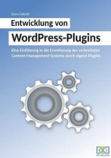 Entwicklung von WordPress-Plugins: Eine Einführung in die Erweiterung des verbreiteten Content-Management-Systems durch eigene Plugins