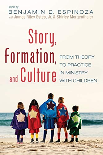 Story, Formation, and Culture: From Theory to Practice in Ministry with Children