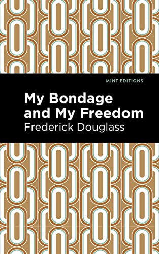 My Bondage and My Freedom (Mint Editions―Black Narratives)