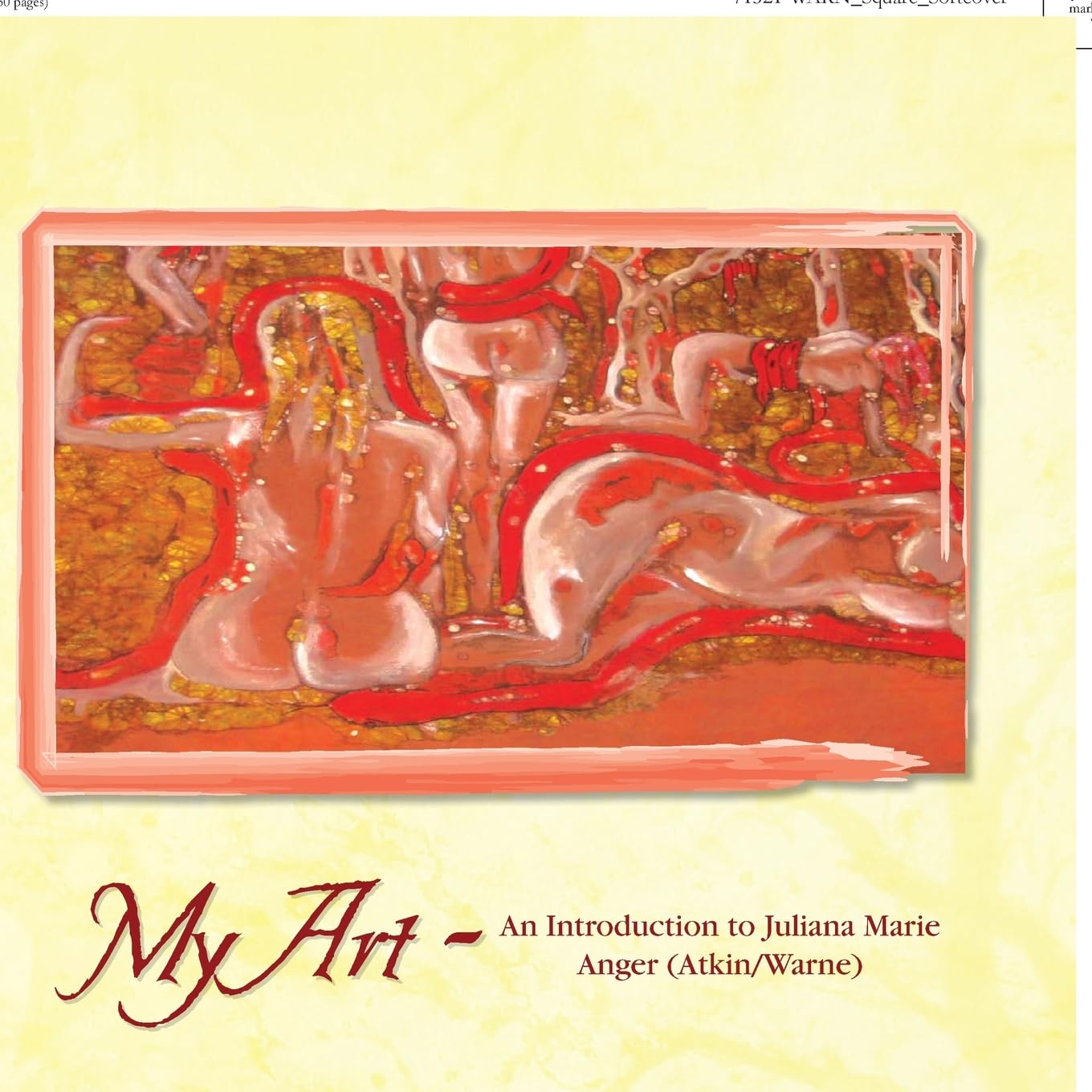 My Art: An Introduction to Juliana Marie Anger (Atkin/Warne)