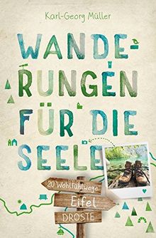 Eifel. Wanderungen für die Seele: 20 Wohlfühlwege